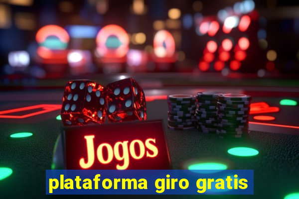 plataforma giro gratis